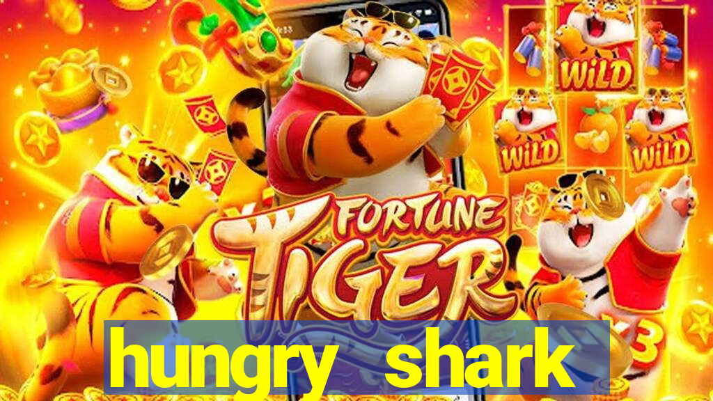 hungry shark evolution dinheiro infinito 2024